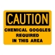 Caution Chemical Goggles Required In This Area